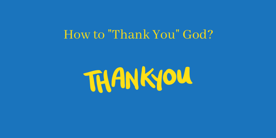 How to say “Thank You” to God?