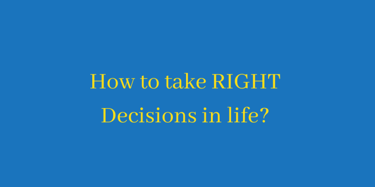 How to take the RIGHT decisions?