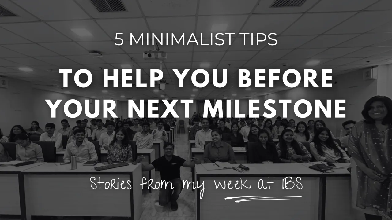 5 Minimalist Tips To Help You Before Your Next Milestone – Stories From My Week At IBS