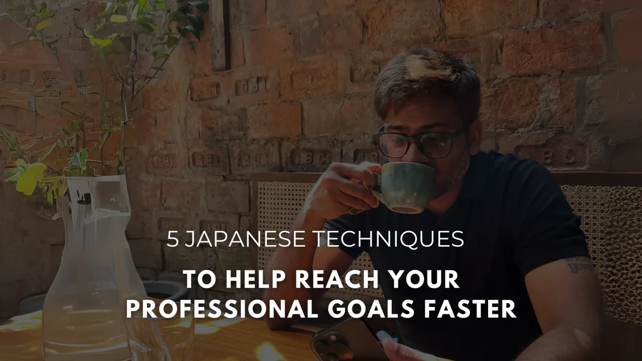 5 Japanese Techniques To Help Reach Your Professional Goals Faster