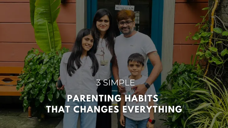 3 Simple Parenting Habits That Changes Everything