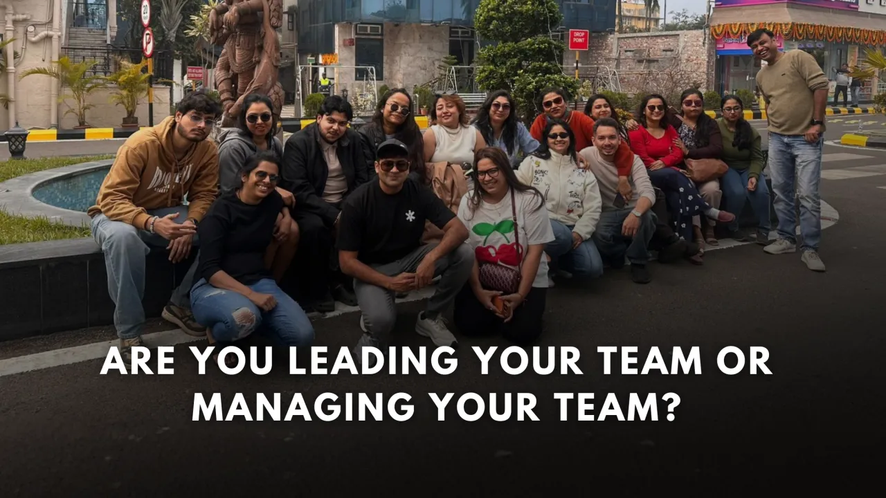Are You Leading Your Team Or Managing Your Team?