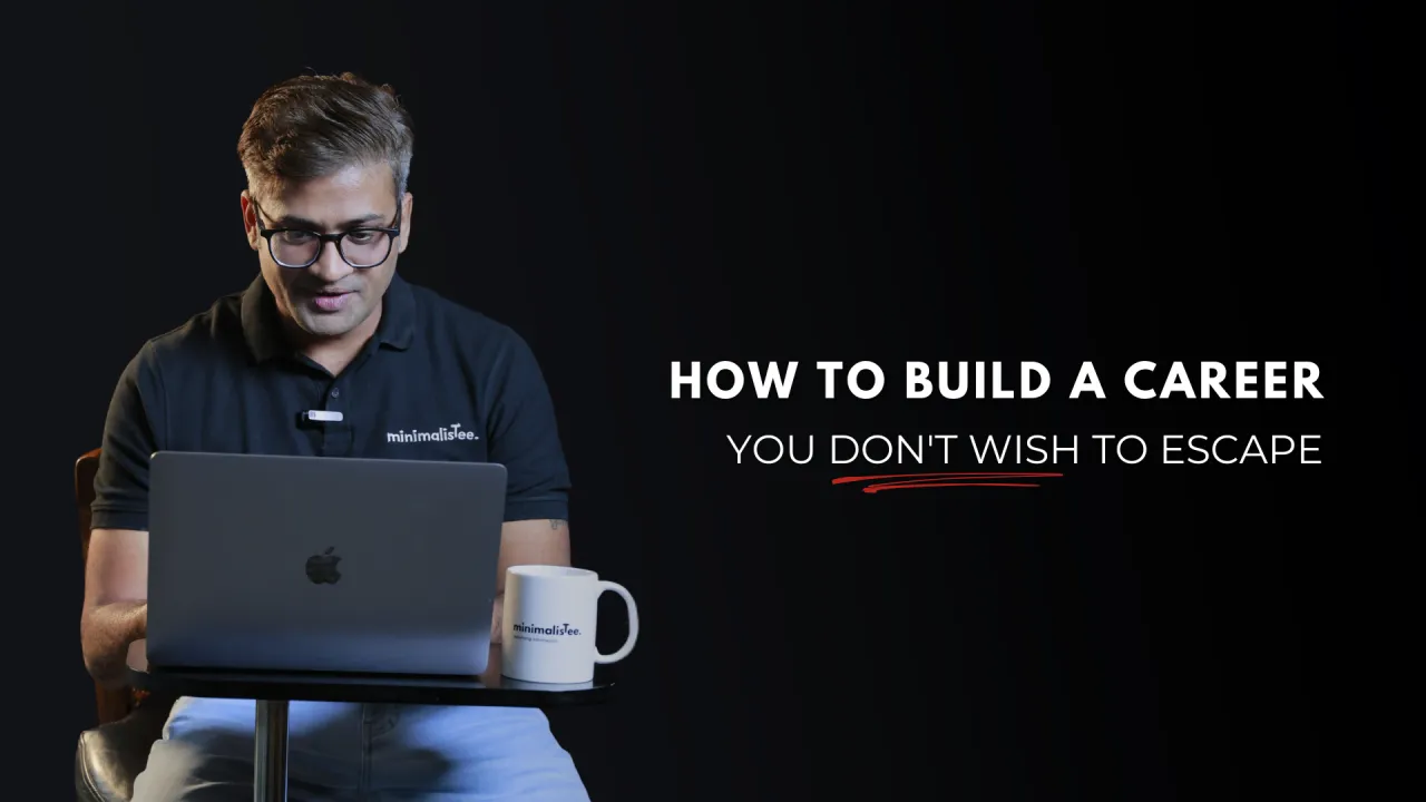 How To Build A Career You Don’t Wish To Escape