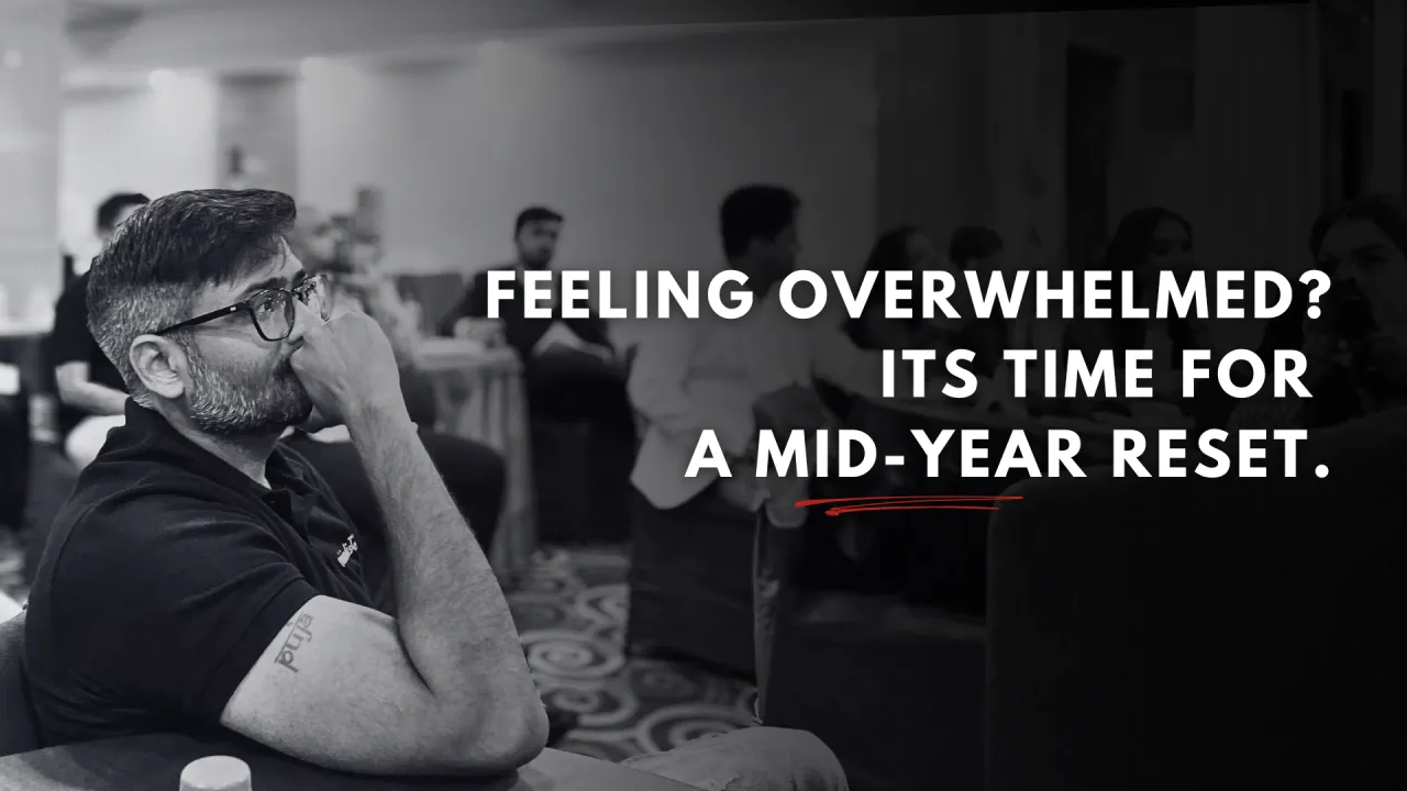 Feeling Overwhelmed? Its Time For A Mid-Year Reset.