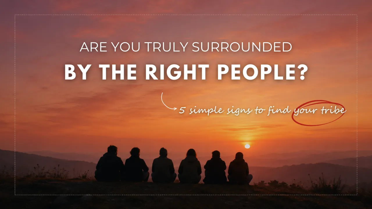 Are You Truly Surrounded By The Right People?