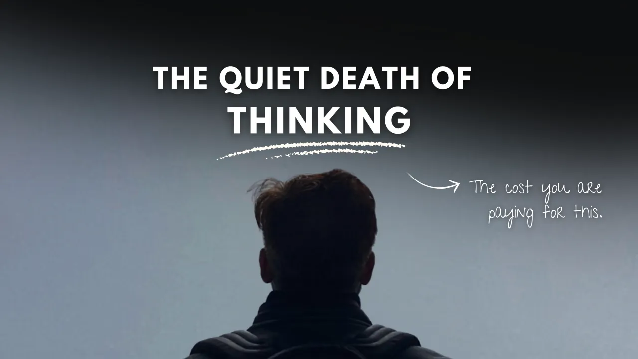The Quiet Death Of Thinking.